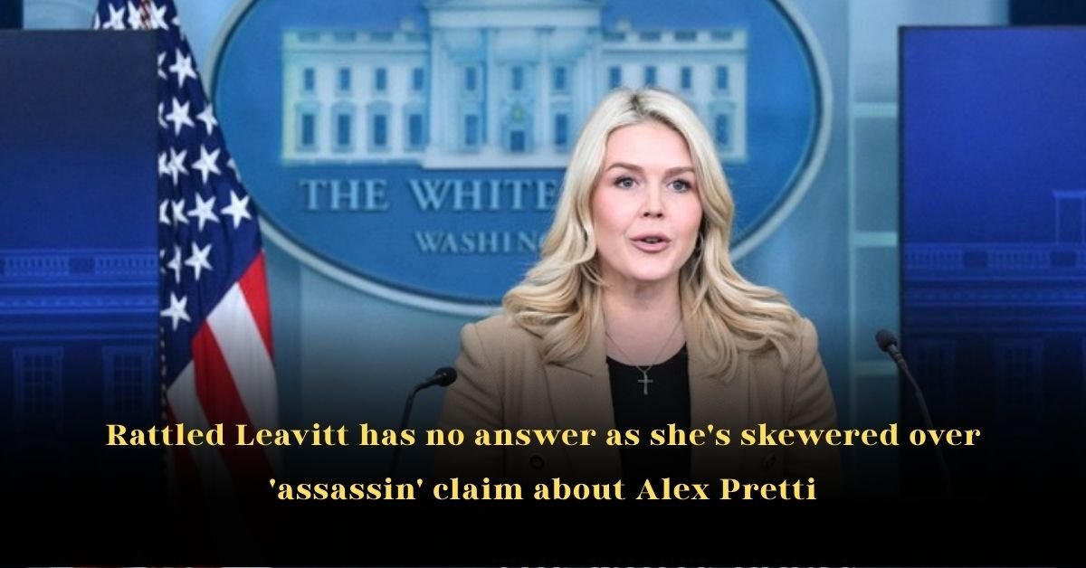 Rattled Leavitt has no answer as she's skewered over 'assassin' claim about Alex Pretti
