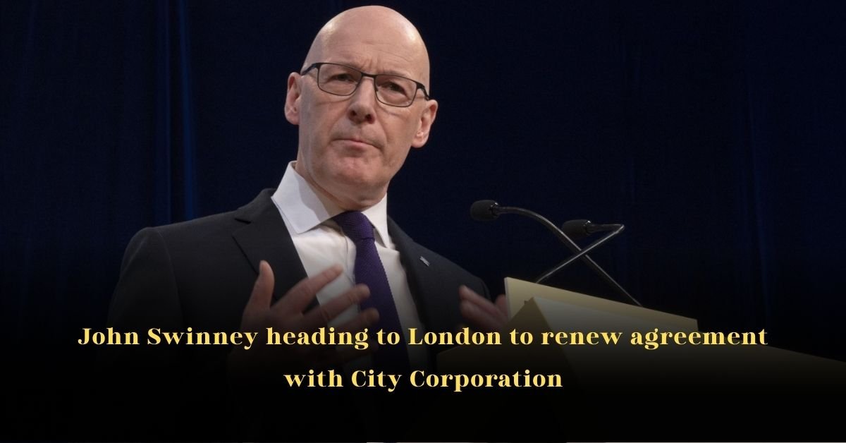 John Swinney Heading to London to Renew Agreement with City Corporation