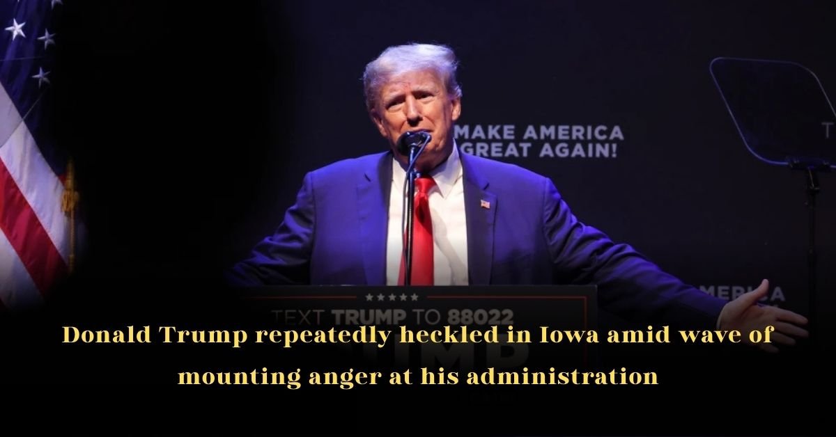 Donald Trump Repeatedly Heckled in Iowa Amid Wave of Mounting Anger at His Administration