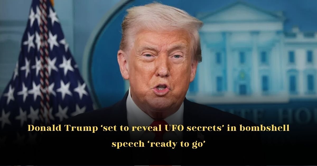 Donald Trump ‘set to reveal UFO secrets’ in bombshell speech ‘ready to go’
